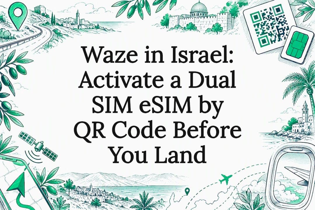 Waze in Israel: Activate a Dual SIM eSIM by QR Code Before You Land